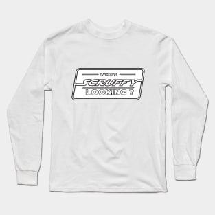 Who's Scruffy Looking? Long Sleeve T-Shirt